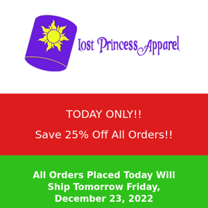 Lost Princess Apparel, Save 25% Off All Orders Today Only!! Orders will ship out tomorrow!