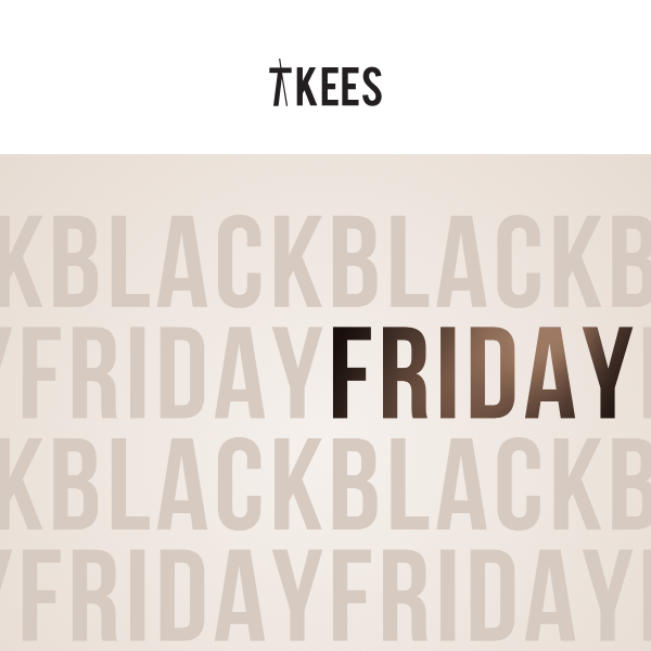 Black Friday, TKEES style