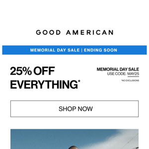 Now NO EXCLUSIONS: 25% Off Everything!