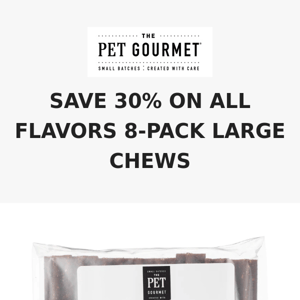 Memorial Day Chew Sale, Save Big on our 8 packs