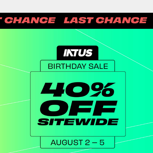 LAST CHANCE for 40% OFF SITEWIDE 🔥