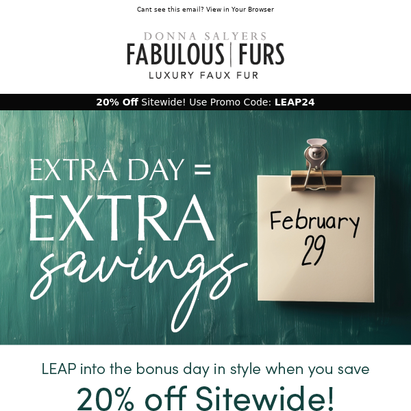 Extra Day = Extra Savings! 20% Off Sitewide!