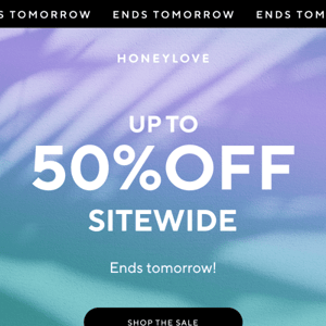 Up to 50% ends tomorrow