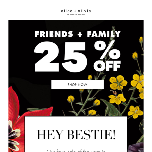 25% off - Friends + Family