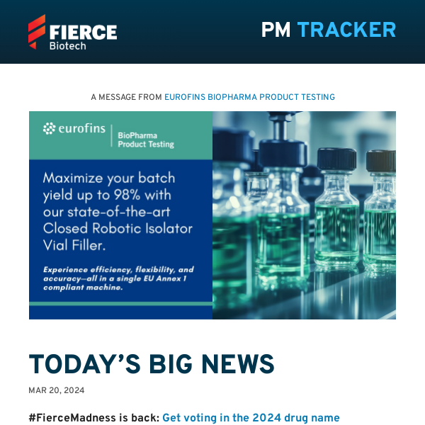 | 03.20.24 | #FierceMadness returns: Vote on the best biotech, drug names; Orchard's $4.25M gene therapy is world's priciest med