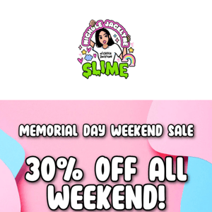 30% OFF ALL SLIME + FIDGETS - this weekend only!