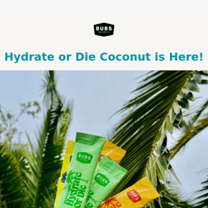 Hydrate or Die: Coconut is here! 🥥