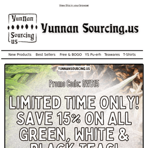🔥 15% Off Green, White and Black Teas Exclusively At YunnanSourcing.US!