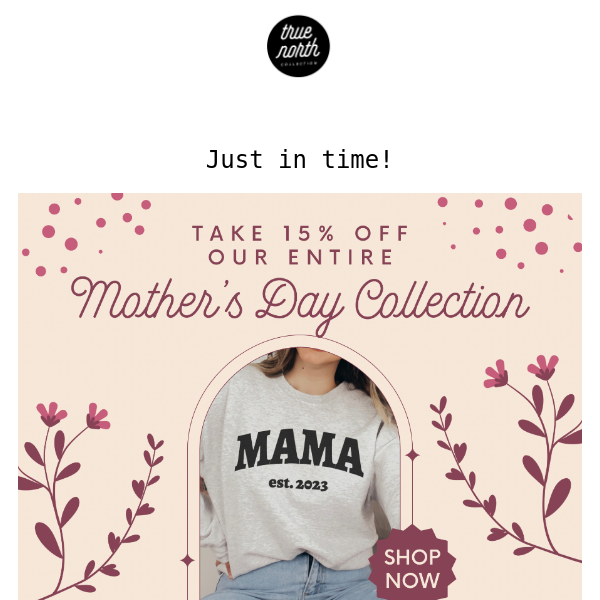 Take 15% off our Mother's Day Collection! 😍