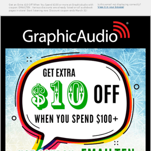 Get an Extra $10 Off When You Spend $100+ at GraphicAudio with this coupon inside.
