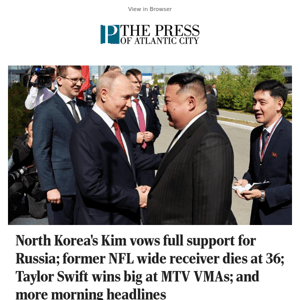 North Korea's Kim vows full support for Russia; former NFL wide receiver dies at 36; Taylor Swift wins big at MTV VMAs; and more morning headlines