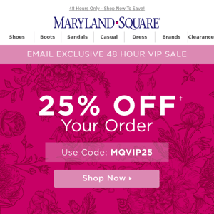 Just For Our VIPs - 25% Off Your Order!