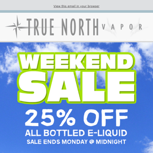 Weekend Sale | True North Vapor!