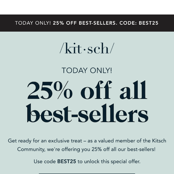 Community Exclusive: 25% Off Kitsch Best-Sellers!