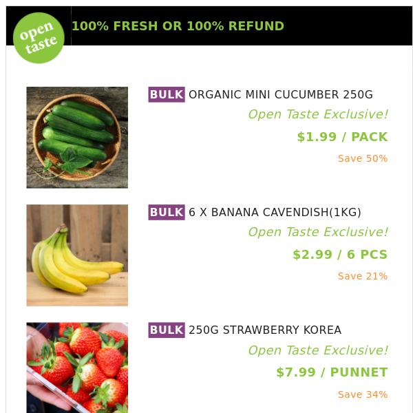 ORGANIC MINI CUCUMBER 250G ($1.99 / PACK), 6 X BANANA CAVENDISH(1KG) and many more!