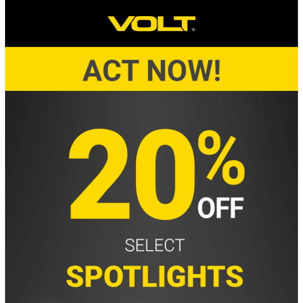 Act Now: 20% Off Select Spotlights Ends 3/4