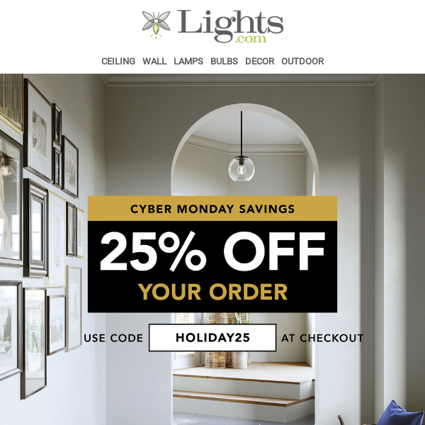 CYBER MONDAY! 💻 25% off EVERYTHING! | Lights.com