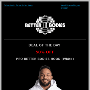 Deal Of The Day - 50% OFF Pro Better Bodies Hood (White)