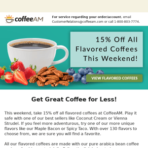 This Weekend - Get 15% Off our Flavored Coffees!