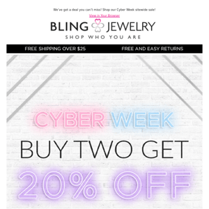 CYBER WEEK STARTS TODAY! Buy Two, Get 20% OFF EVERYTHING!