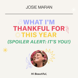 What Josie's Thankful For This Year (Hint: It’s You!)