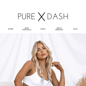 Re: NEW Pure Dash Just Landed! 😍