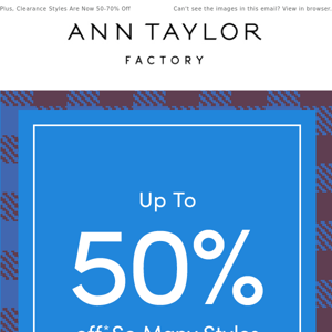 Join Us In Store For Up To 50% Off So Many Styles