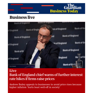 Business Today: Bank of England chief warns of further interest rate hikes if firms raise prices