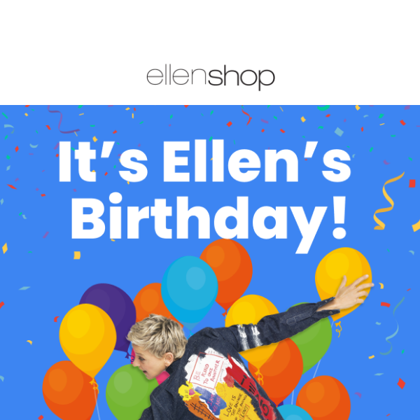 Celebrate Ellen’s birthday — $26 DEAL! 🎉