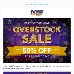 Clear the shelves! Up to 50% off overstocks