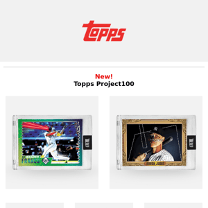 New Project100, MLB Topps NOW®, & more!