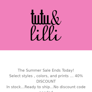 Our Summer Sale Ends Today