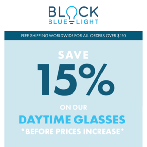 Save 15% On Our Daytime Glasses ☀️