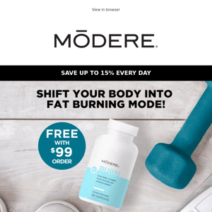 Try Modere Burn FREE with $99 order! 🔥