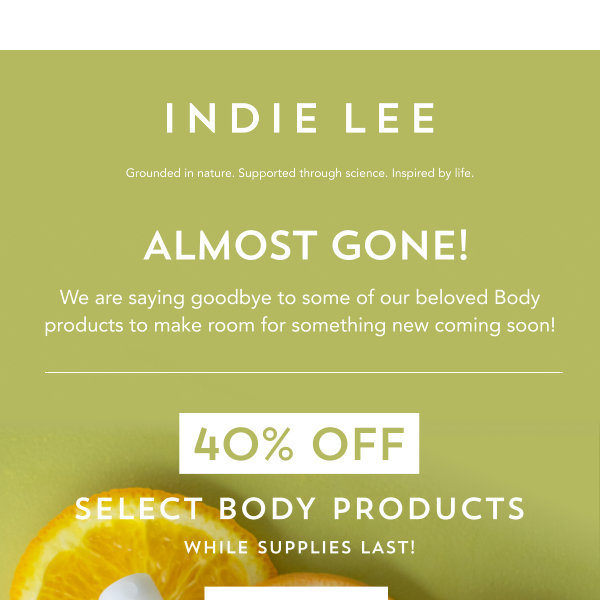 Don't miss out!  Select Body Products 40% Off!