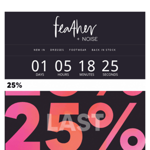 LAST CHANCE TO SHOP 25% OFF!