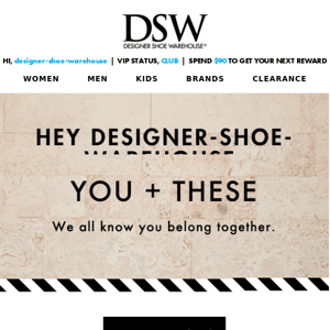 Designer Shoe Warehouse, We think your taste is perfect
