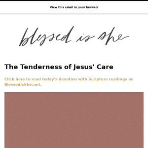 Today's Devotion: The Tenderness of Jesus' Care