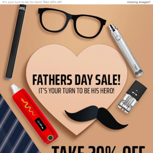 20% off father's day 🦸 doesn't dad deserve a great vape?
