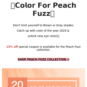 Sneak Peek🍑Spcecial Coupon For 2024 Peach Fuzz Collection
