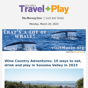 Wine Country Adventures: 10 ways to eat, drink and play in Sonoma Valley in 2023