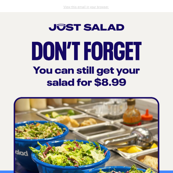 Don't Forget: $8.99 Salads