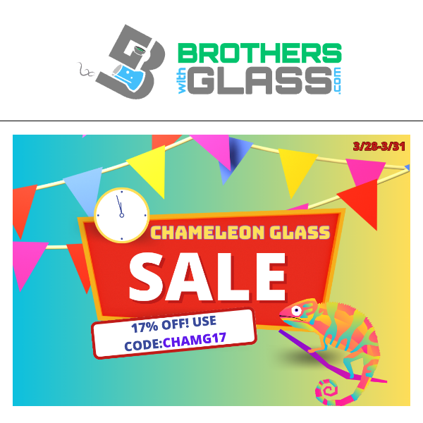 17% off all Chameleon Glass!