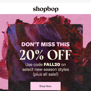Reminder: take 20% off select new styles