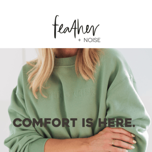 Comfort is HERE!