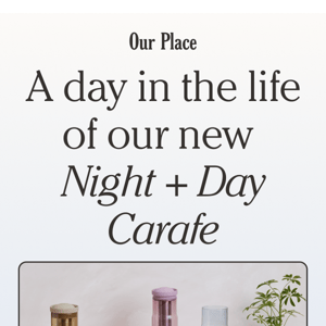 The Night + Day Carafe by Your Side 24/7!