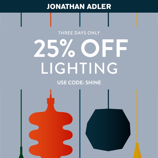 Turn It On With 25% OFF LIGHTING
