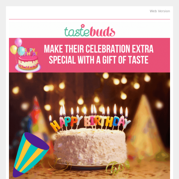 🎉 Make Their Birthday Extra Special with a Gift of Taste from Tastebuds 🎂