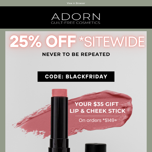 Your $35 Gift + 25% *Sitewide 🎁