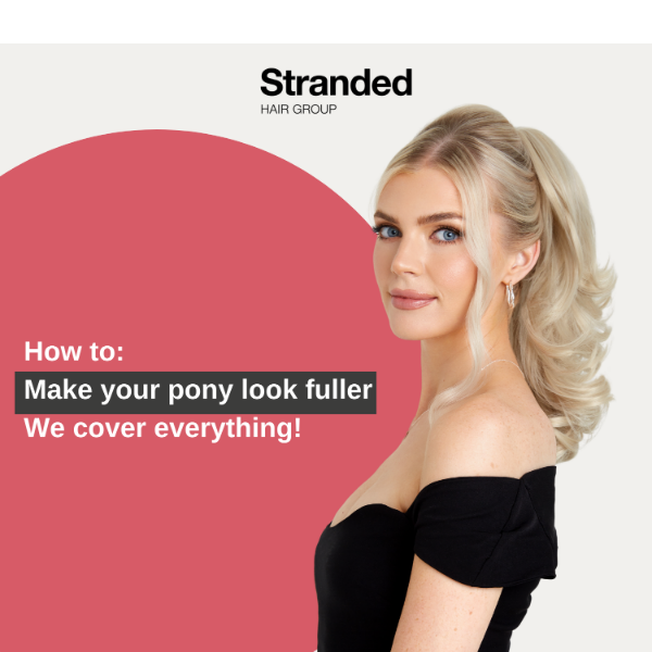 Achieve a Fuller Ponytail: Simple Tips from Stranded Hair Group